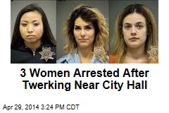 3 Women Arrested After Twerking Near City Hall