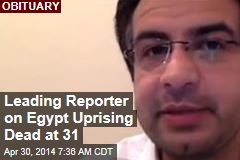 Leading Reporter on Egypt Uprising Dead at 31