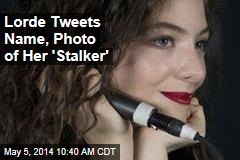 Lorde Tweets Name, Photo of Her &#39;Stalker&#39;