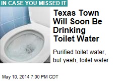 Texas Town Will Soon Be Drinking Toilet Water