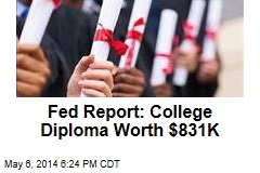 Fed Report: College Diploma Worth $831K
