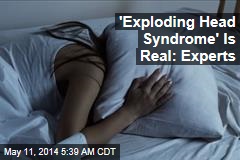 &#39;Exploding Head Syndrome&#39; Is Real: Experts