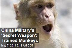 China Military&#39;s &#39;Secret Weapon&#39;: Trained Monkeys