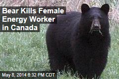 Bear Kills Energy Worker in Canada