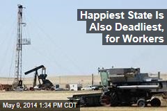 Happiest State Is Also Deadliest, for Workers