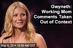 Gwyneth: Working Mom Comments Taken Out of Context