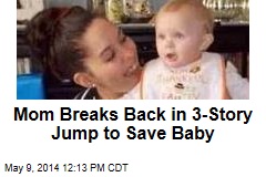 Mom Breaks Back in 3-Story Jump to Save Baby