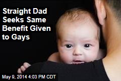 Straight Dad Seeks Same Benefit Given to Gays