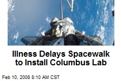 Illness Delays Spacewalk to Install Columbus Lab