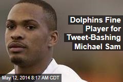 Dolphins Fine Player for Tweet-Bashing Michael Sam