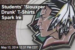 Students&#39; &#39;Siouxper Drunk&#39; T-Shirts Spark Ire