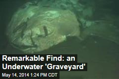 Remarkable Find: an Underwater &#39;Graveyard&#39;