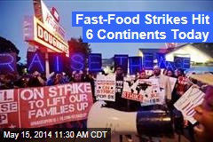 Fast-Food Strikes Hit 6 Continents Today