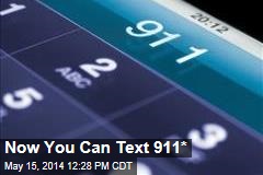 Now You Can Text 911*