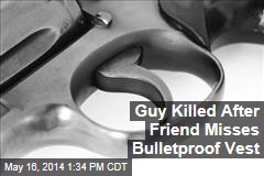 Guy Killed After Friend Misses Bulletproof Vest