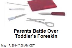 Parents Wage Court Fight Over Toddler&#39;s Foreskin