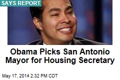 Obama Picks San Antonio Mayor for Housing Secretary