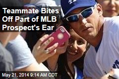 Teammate Bites Off Part of MLB Prospect&#39;s Ear
