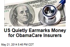 US Quietly Earmarks Money for ObamaCare Insurers