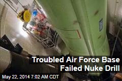 Troubled Air Force Base Failed Nuke Drill