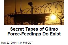 Secret Tapes of Gitmo Force-Feedings Do Exist