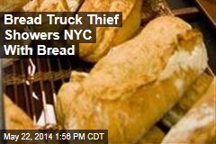 Bread Truck Thief Showers NYC With Bread