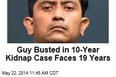 Guy Busted in 10-Year Kidnap Case Faces 19 Years