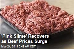 &#39;Pink Slime&#39; Recovers as Beef Prices Surge