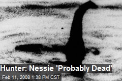 Hunter: Nessie 'Probably Dead'