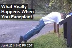 What Really Happens When You Faceplant