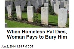 When Homeless Pal Dies, Woman Pays to Bury Him