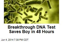 Breakthrough DNA Test Saves Boy in 48 Hours