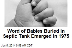 Word of Babies Buried in Septic Tank Emerged in 1975