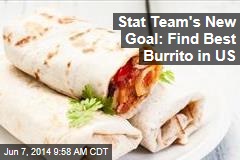 Stat Team&#39;s New Goal: Find Best Burrito in US