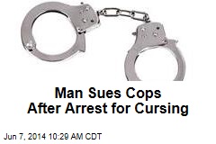 Man Sues Cops After Arrest for Cursing
