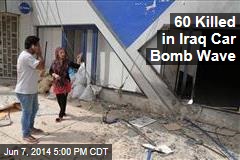 60 Killed in Iraq Car Bomb Wave