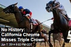 No History: California Chrome Misses Triple Crown