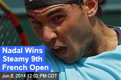 Nadal Wins Steamy 9th French Open