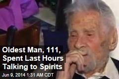 Oldest Man Spends Last Hours Talking to Spirits