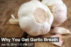 Why You Get Garlic Breath