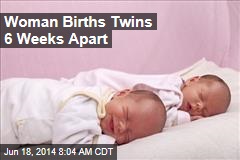 Woman Births Twins 6 Weeks Apart