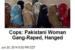 Cops: Pakistani Woman Gang-Raped, Hanged