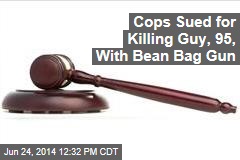 Cops Sued for Killing Guy, 95, With Bean Bag Gun