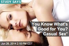You Know What&#39;s Good for You? Casual Sex*