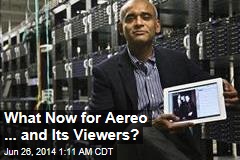 What Now for Aereo ... and Its Viewers?
