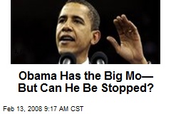 Obama Has the Big Mo&mdash; But Can He Be Stopped?