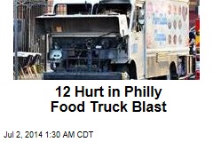 12 Hurt in Philly Food Truck Blast