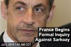 France Begins Formal Inquiry Against Sarkozy