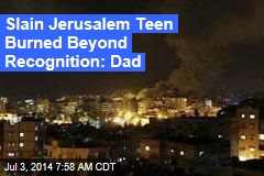 Slain Jerusalem Teen Was Unrecognizable: Dad