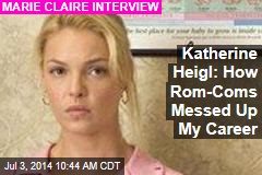 Katherine Heigl: How Rom-Coms Messed Up My Career